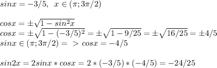 sinx=-3/5,\; \; x\in( \pi ;3 \pi /2)\\\\cosx=б \sqrt{1-sin^2x}\\cosx=б \sqrt{1-(-3/5)^2}=б \sqrt{1-9/25}=б \sqrt{16/25}=б4/5\\sinx\in ( \pi ;3 \pi /2) =\ \textgreater \ cosx=-4/5\\\\sin2x=2sinx*cosx=2*(-3/5)*(-4/5)=-24/25 &#10;