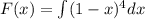 F(x)= \int\limits (1-x)^4dx