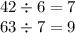 42 \div 6 = 7 \\ 63 \div 7 = 9