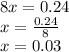 8x = 0.24 \\ x = \frac{0.24}{8} \\ x = 0.03