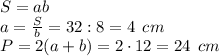 S=ab\\a=\frac{S}{b}=32:8=4\:\: cm\\P=2(a+b)=2\cdot 12=24 \:\: cm