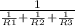 \frac{1}{\frac{1}{R1} + \frac{1}{R2} + \frac{1}{R3} }