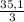 \frac{35,1}{3}