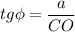 tg\phi =\dfrac{a}{CO}