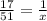 \frac{17}{51}=\frac{1}{x}