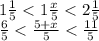 1 \frac{1}{5} < 1 \frac{x}{5} < 2 \frac{1}{5} \\ \frac{6}{5} < \frac{5 + x}{5} < \frac{11}{5}