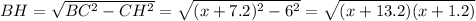 BH=\sqrt{BC^2-CH^2}=\sqrt{(x+7.2)^2-6^2}=\sqrt{(x+13.2)(x+1.2)}