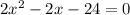 2x^2-2x-24=0