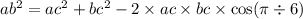 ab ^{2} = ac ^{2} + bc^{2} - 2 \times ac \times bc \times \cos(\pi \div 6)