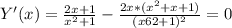 Y'(x)= \frac{2x+1}{x^2+1}- \frac{2x*(x^2+x+1)}{(x62+1)^2}=0