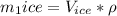 m_1{ice}=V_{ice}*\rho