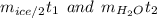 m_{ice/2}t_1\:\:and\:\:m_{H_{2}O}t_2