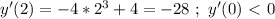 y'(2) = -4*2^3+4 = -28 \ ; \ y'(0) \ \textless \ 0