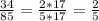 \frac{34}{85} = \frac{2*17}{5*17} = \frac{2}{5}