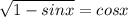 \sqrt{1-sin x} = cos x