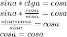 sina*ctga=cosa&#10;\\sina* \frac{cosa}{sina} =cosa&#10;\\ \frac{sina*cosa}{sina} =cosa&#10;\\cosa=cosa