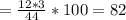 = \frac{12*3}{44}*100=82