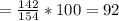 = \frac{142}{154} * 100 = 92