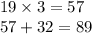 19 \times 3 = 57 \\ 57 + 32 = 89