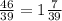 \frac{46}{39} = 1 \frac{7}{39}