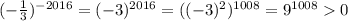 (-\frac{1}{3} )^{-2016}=(-3)^{2016}=((-3)^2)^{1008}=9^{1008}0