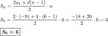 S_n=\dfrac{2a_1+d(n-1)}2\cdot n\\\\S_6=\dfrac{2\cdot (-9)+4\cdot (6-1)}2\cdot 6=\dfrac{-18+20}2\cdot 6=6\\\\\boxed{\boldsymbol{S_6=6}}