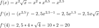 f(x)=x^2 \sqrt{x} =x^2*x^{0,5}=x^{2,5}\\\\f`(x)=(x^{2,5})`=2,5x^{2,5-1}=2,5x^{1,5}=2,5x \sqrt{x} \\\\f`(4)=2,5*4* \sqrt{4}=10*2=20