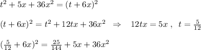 t^2+5x+36x^2=(t+6x)^2\\\\(t+6x)^2=t^2+12tx+36x^2\; \; \Rightarrow \; \; \; 12tx=5x\; ,\; \; t= \frac{5}{12} \\\\( \frac{5}{12}+6x)^2=\frac{25}{144}+5x+36x^2