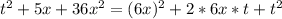 t^2+5x+36x^2 = (6x)^2 + 2 * 6x * t + t^2