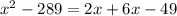 x^2-289=2x+6x-49