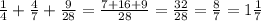 \frac{1}{4}+ \frac{4}{7}+ \frac{9}{28}= \frac{7+16+9}{28}= \frac{32}{28}= \frac{8}{7}=1 \frac{1}{7}