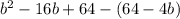 b^2-16b+64-(64-4b)