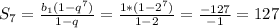 S_7 = \frac{b_1(1-q^7)}{1-q} = \frac{1*(1-2^7)}{1-2} = \frac{-127}{-1} =127