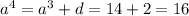 {a}^{4} = {a}^{3} + d = 14 + 2 = 16