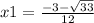 x1 = \frac{-3 - \sqrt{33} }{12}