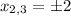 x_{2, 3} = \pm 2