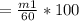 = \frac{m1}{60} * 100