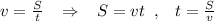 v=\frac{S}{t}\; \; \; \Rightarrow \; \; \; S=vt\; \; ,\; \; \; t=\frac{S}{v}