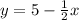 y = 5 - \frac{1}{2} x