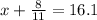 x + \frac{8}{11} = 16.1