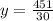 y = \frac{451}{30}