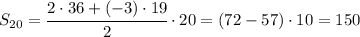 S_{20}=\cfrac{2 \cdot 36 + (-3) \cdot 19}{2} \cdot 20 = (72-57) \cdot 10 =150