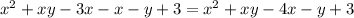 {x }^{2} + xy - 3x - x - y + 3 = {x}^{2} + xy - 4x - y + 3