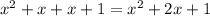 {x}^{2} + x + x + 1 = {x}^{2} + 2x + 1