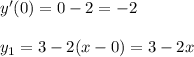 y'(0)=0-2=-2 \\\\ y_1=3-2(x-0)=3-2x