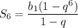 $S_6=\frac{b_1(1-q^6)}{1-q}$