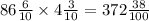 86 \frac{6}{10} \times 4\frac{3}{10} = 372 \frac{38}{100}