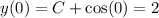 y(0) = C + \cos(0) = 2