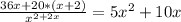 \frac{36x+20*(x+2)}{x^{2+2x}}=5x^{2}+10x