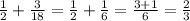 \frac{1}{2}+ \frac{3}{18}= \frac{1}{2}+ \frac{1}{6} = \frac{3+1}{6} = \frac{2}{3}